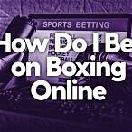 how to bet online boxing